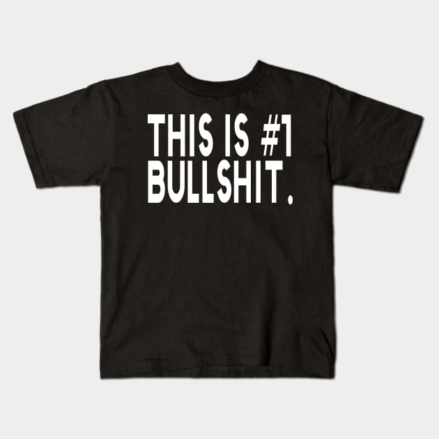 This Is #1 Bullshit Number One Funny Kids T-Shirt by bougieFire